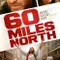 60 Miles North fragman izle